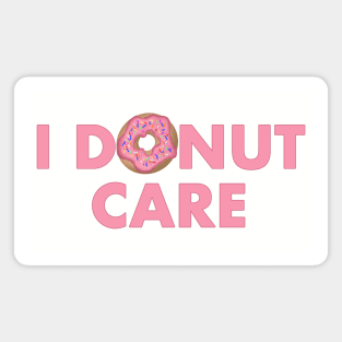 I donut care Magnet